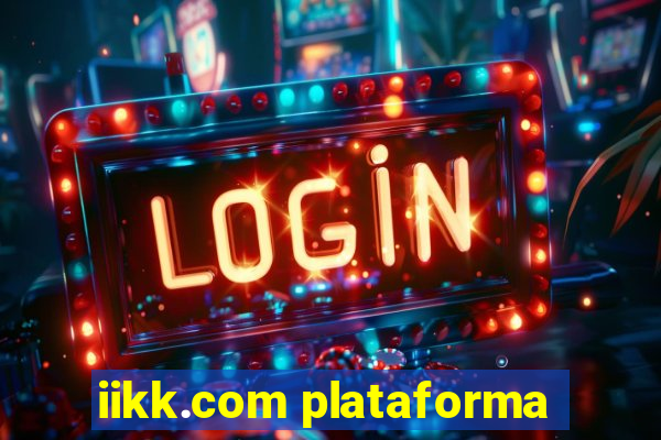 iikk.com plataforma